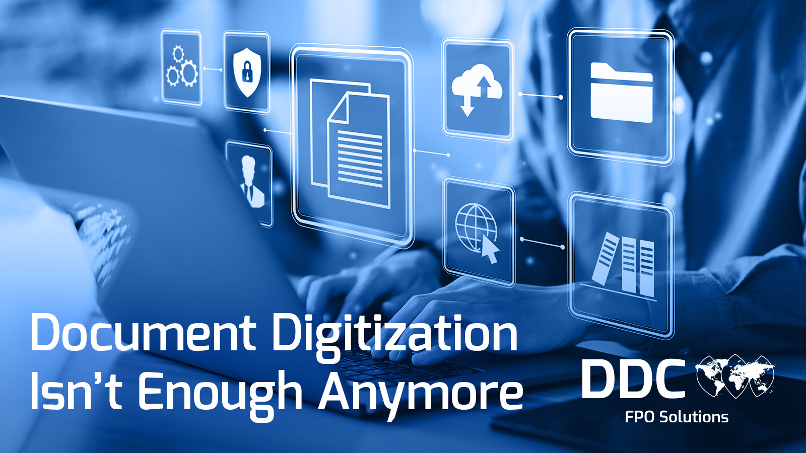 Document Digitization Isn't Enough Anymore